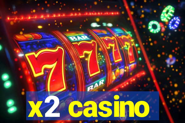 x2 casino